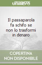 Il passaparola fa schifo se non lo trasformi in denaro libro