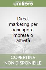 Direct marketing per ogni tipo di impresa o attività libro
