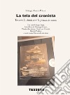 La tela del cronista. Tessere la storia con la penna in mano libro