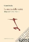 La mania della verità. Dialogo con Pier Paolo Pasolini libro di Scalia Gianni