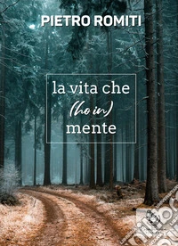 La vita che (ho in) mente libro