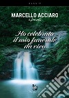 Ho celebrato il mio funerale da vivo libro