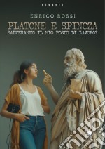 Platone e Spinoza salveranno il mio posto di lavoro? libro