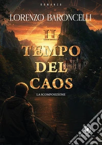Il tempo del caos. La scomposizione libro