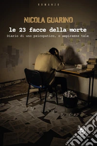 Le 23 facce della morte. Diario di uno psicopatico, o aspirante tale libro
