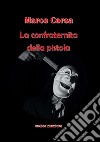 La confraternita della pistola. Nuova ediz. libro