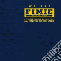 We are FIMIC. Crescere insieme alle persone mantenendo i propri valori libro
