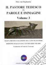 Il pastore tedesco in parole e immagini. Vol. 3 libro