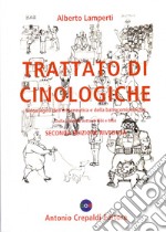 Trattato di cinologiche. Cinoesegesi dell'ermeneutica e della batracomiomachia (dalla cinofilia dotta al bibì e bibà) libro