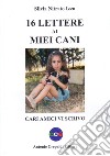 16 lettere ai miei cani. Cari amici vi scrivo libro di Nitrato Izzo Silvia