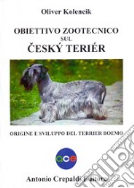 Obiettivo zootecnico sul cesky terier. Origine e sviluppo del terrier boemo libro