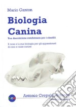 Biologia canina. Una descrizione condensata per i cinofili libro