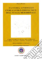 Fattoria a indirizzo cerealicolo-zootecnico dell'Italia meridionale. Storico ambiente rurale di lavoro per cani corso, mastini, volpini, levrieri, segugi. Ediz. illustrata