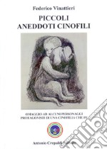 Piccoli aneddoti cinofili. Omaggio ad alcuni personaggi protagonisti di una cinofilia che fu libro