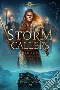 Storm callers. Gli evocatori delle tempeste. Le tempeste della magia. Vol. 2 libro