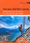 Ferrate Dell'Alto Garda-Klettersteige Am Gardasee-Via Ferratas Ib Lake Garda libro