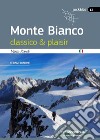 Monte Bianco classico & plaisir libro di Romelli Marco Cappellari F. (cur.)