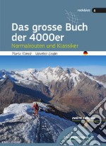 Das grosse Buch der 4000er. Normalrouten und Klassiker libro