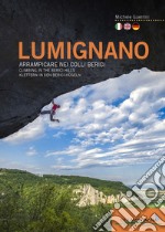 Lumignano. Arrampicare nei Colli Berici-Climbing in the Berici Hills-Klettern in den Berici-Hügeln. Nuova ediz. libro