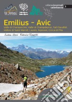 Emilius-Avic. Valle di Champorcher, Valle di Champdepraz, Val Clavalité, Valloni di Saint Marcel, Laures, Arpisson, Conca di Pila libro