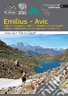 Emilius-Avic. Valle di Champorcher, Valle di Champdepraz, Val Clavalité, Valloni di Saint Marcel, Laures, Arpisson, Conca di Pila libro di Greci Andrea Rossetti Federico