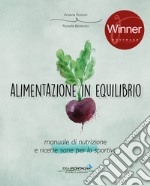 Alimentazione in equilibrio. Come alimentarsi in maniera equilibrata praticando un'attività libro