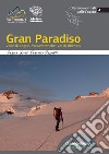 Gran Paradiso. Valle di Cogne, Valsavarenche, Val di Rhêmes libro di Greci Andrea Rossetti Federico