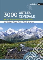 3000 Ortles-Cevedale. Vol. 2: Settori settentrionale e occidentale libro