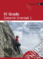 IV Grado. Dolomiti Orientali. Vol. 1 libro