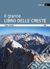 Il grande libro delle creste libro di Romelli Marco