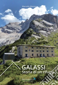Galassi. Storia di un rifugio libro