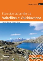 Escursioni ad anello tra Valtellina e Valchiavenna libro