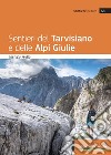 Sentieri del tarvisiano e delle Alpi Giulie libro