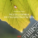 Piccola storia di una goccia d'acqua. Ediz. a colori libro