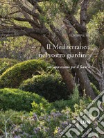 Il Mediterraneo nel vostro giardino. Un'ispirazione per il futuro