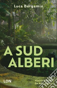 A Sud Alberi. Viaggi botanici da Roma in giù libro