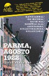Parma, agosto 1922. 7 racconti sulle barricate libro