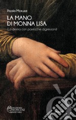 La mano di Monna Lisa (la destra con parecchie digressioni) libro