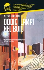 Dodici lampi nel buio. I dubbi del commissario Mariani e altri racconti