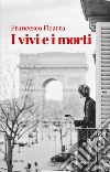 I vivi e i morti libro di Ficarra Francesco