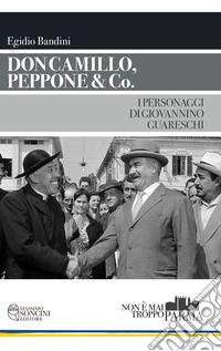Don Camillo, Peppone & Co. I personaggi di Giovannino Guareschi libro