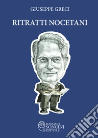 Ritratti nocetani. Ediz. illustrata libro