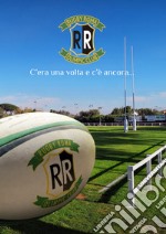 Rugby Roma Olimpic. Club C'era una volta e c'è ancora libro