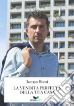 La vendita perfetta della tua casa libro