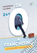 Da zero a franchising. La storia dietro al successo libro