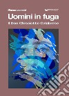 Uomini in fuga. Il Don Chisciotte Calabrese libro