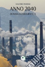 Anno 2040. Bomba demografica libro