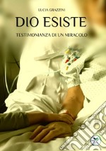 Dio esiste. Testimonianza di un miracolo libro