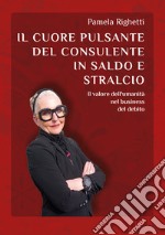 Il cuore pulsante del consulente in saldo e stralcio. Il valore dell'umanità nel business del debito