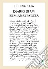 Diario di un semianalfabeta (1912 - 1980) libro di Saia Lillina